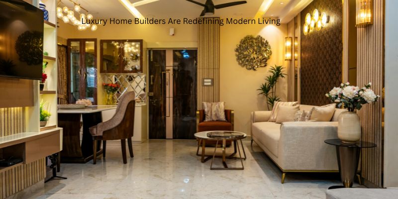Luxury Home Builders Are Redefining Modern Living 