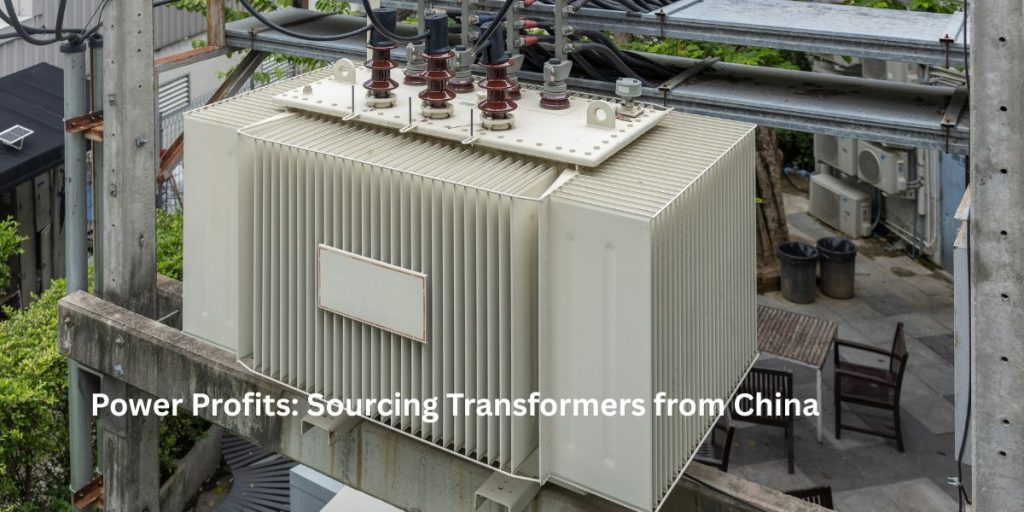 Power Profits: Sourcing Transformers from China