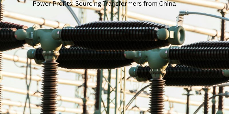 Power Profits: Sourcing Transformers from China