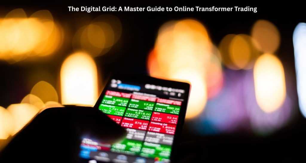 The Digital Grid: A Master Guide to Online Transformer Trading